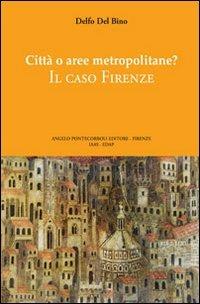 Città o aree metropolitane? Il caso Firenze - Delfo Del Bino - copertina