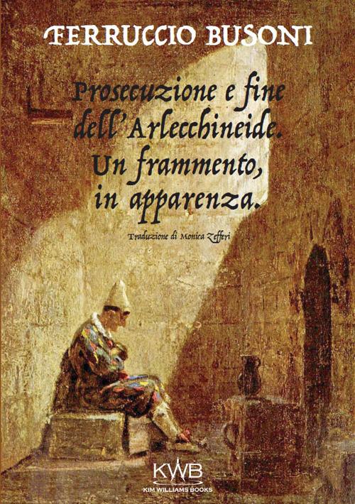 Prosecuzione e fine dell'Arlecchineide. Un frammento, in apparenza - Ferruccio Busoni - copertina