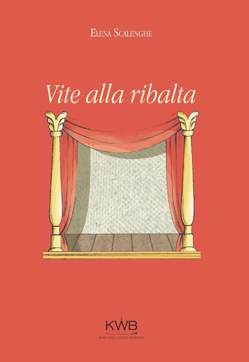 Vite alla ribalta - Elena Scalenghe - copertina