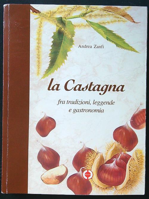 La castagna. Fra tradizioni, leggende e gastronomia