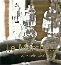 Le Marche... l'orto del vino - Andrea Zanfi - copertina