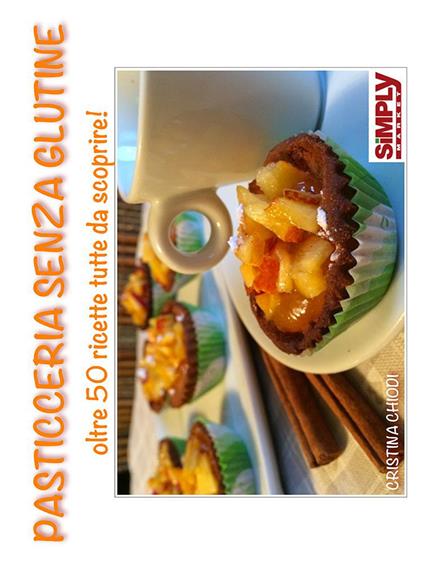 Pasticceria senza glutine. Oltre 50 ricette tutte da scoprire! - Cristina Chiodi - copertina