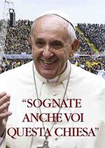«Sognate anche voi questa Chiesa». Convegno ecclesiale nazionale Firenze 2015. Con DVD