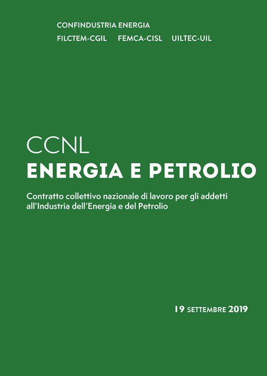 C.C.N.L. energia e petrolio. Contratto collettivo nazionale di lavoro per gli addetti all'industria dell'energia e del petrolio - copertina