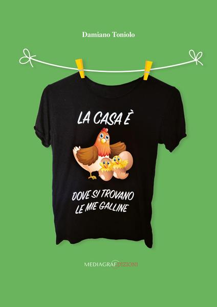 La casa è dove si trovano le mie galline - Damiano Toniolo - copertina