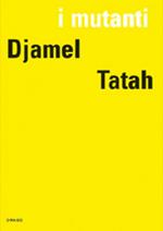 Djamel Tatah. I mutanti. Ediz. illustrata