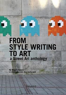 From style writing to art. Ediz. illustrata - Magda Danysz,Mary-Noelle Dana - copertina