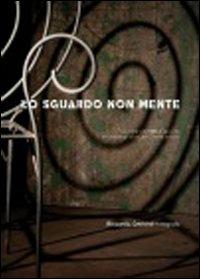 Lo sguardo non mente. Ediz. illustrata - Riccardo Ghilardi - copertina