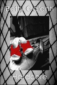 Hardcore - Betty Galanti - copertina