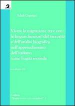 Vivere la migrazione tra e con le lingue. Funzioni del racconto e dell'analisi biografica nell'apprendimento dell'italiano come lingua seconda. Con CD-ROM