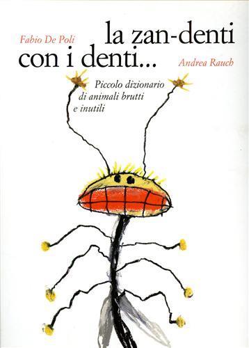 La zan-denti con i denti... Piccolo dizionario di animali brutti e inutili - Fabio De Poli,Andrea Rauch - copertina