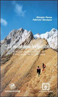 Le montagne irripetibili. Itinerari erscursionistici nel parco delle Alpi Apuane - Giorgio Perna,Fabrizio Girolami - copertina