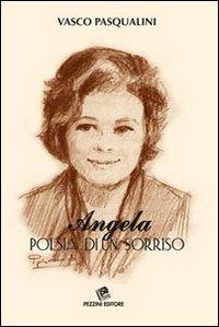 Angela. Poesia di un sorriso - Vasco Pasqualini - copertina