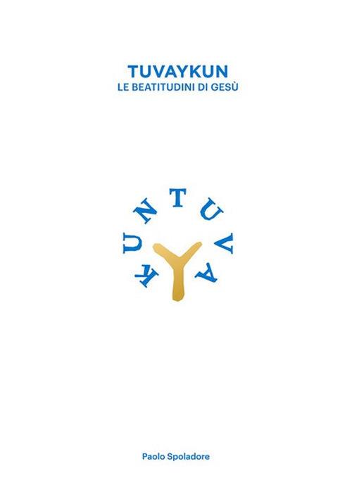 Tuvaykun. Le beatitudini di Gesù. Con CD-Audio. Con USB Flash Drive - Paolo Spoladore - copertina