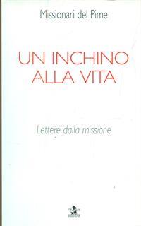 Un inchino alla vita. Lettere dalla missione