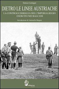 Dietro le linee austriache. La controguerriglia dell'imperialregio esercito nei Balcani - Enrico Cernigoi - copertina