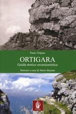 Monte Ortigara. Guida storico-escursionista