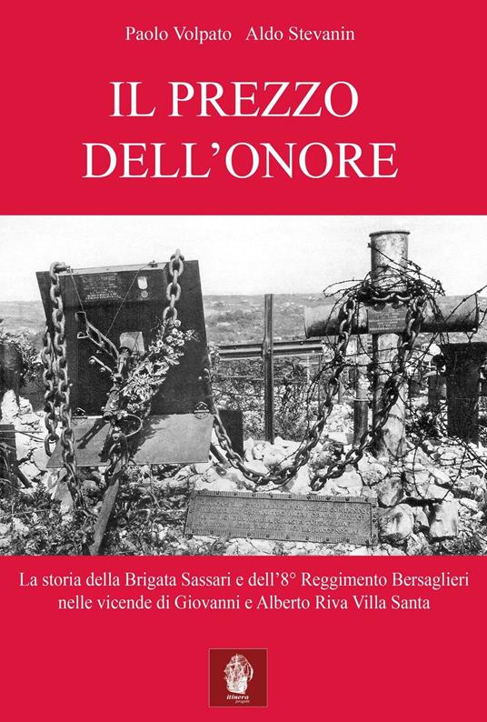 Il prezzo dell'onore. La storia della Brigata Sassari e dell'8° Reggimento Bersaglieri nelle vicende di Giovanni e Alberto Riva Villa Santa - Paolo Volpato,Aldo Stevanin - copertina