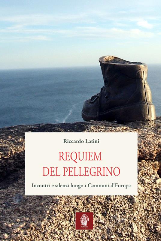Requiem del pellegrino. Incontri e silenzi lungo i cammini d'Europa - Riccardo Latini - copertina