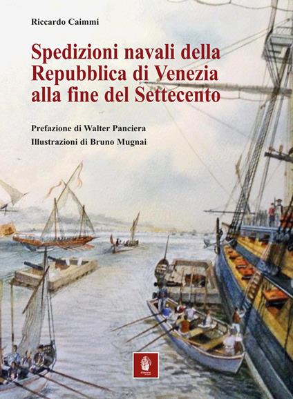 Spedizioni navali della Repubblica di Venezia alla fine del Settecento - Riccardo Caimmi - copertina