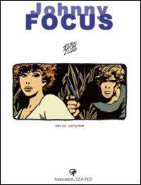 Johnny Focus. Vol. 3 - Attilio Micheluzzi - copertina