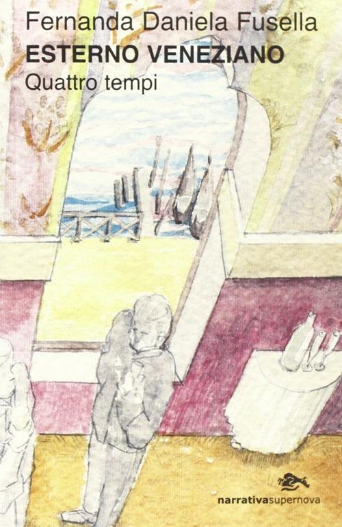 Esterno veneziano. Quattro tempi - Daniela Fusella - copertina