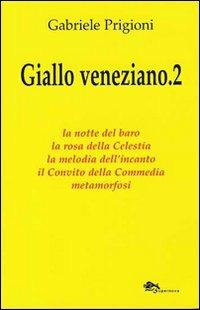 Giallo veneziano. Vol. 2 - Gabriele Prigioni - copertina
