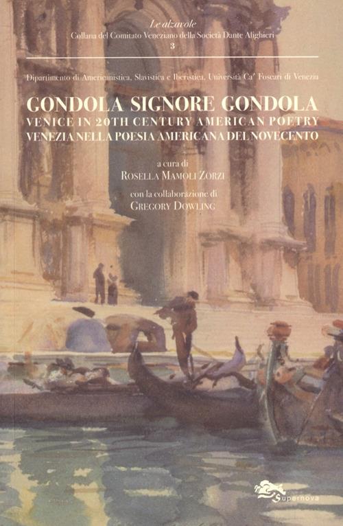 Gondola signore gondola. Venice in 20th century american poetry-Venezia nella poesia americana del Novecento - copertina