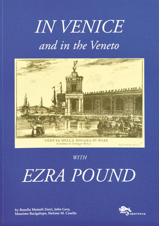 In Venice and in the Veneto with Ezra Pound - Rosella Mamoli Zorzi,John Gery,Massimo Bacigalupo - copertina