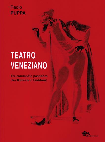 Teatro veneziano. Tre commedie pastiches (tra Ruzante e Goldoni) - Paolo Puppa - copertina