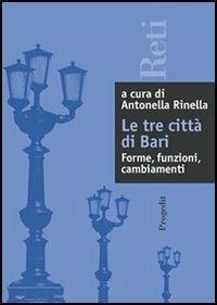 Le tre città di Bari: forme, relazioni, cambiamenti - copertina