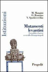 Mutamenti levantini. La politica barese a cavallo di tangentopoli - Onofrio Romano,Michele Mangini,Vincenzo Spadavecchia - copertina