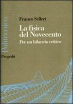 La fisica del Novecento. La fine della fisica è vicina?