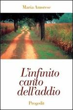 L' infinito canto dell'addio. Poesie 1972-1998