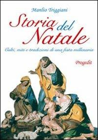 Storia del Natale. Culti, miti e tradizioni di una festa millenaria - Manlio Triggiani - copertina