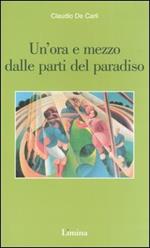 Un'ora e mezzo dalle parti del paradiso