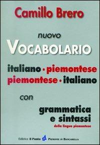 Nuovo vocabolario italiano-piemontese, piemontese-italiano. Con grammatica e sintassi - Camillo Brero - copertina