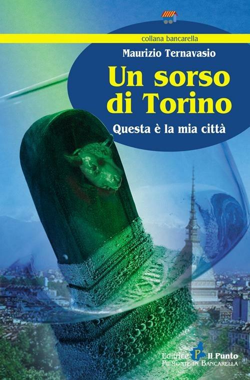Un sorso di Torino. Questa è la mia città - Maurizio Ternavasio - copertina
