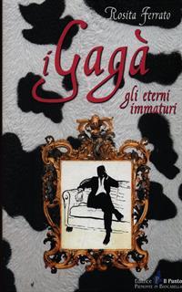 I gagà. Gli eterni immaturi