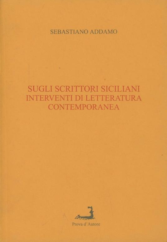 Sugli scrittori siciliani. Interventi di letteratura contemporanea - Sebastiano Addamo - copertina