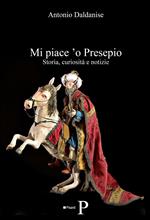 Mi piace 'o presepio. Storia, curiosità e notizie