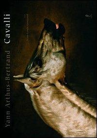Cavalli. Ediz. illustrata - Yann Arthus-Bertrand - copertina