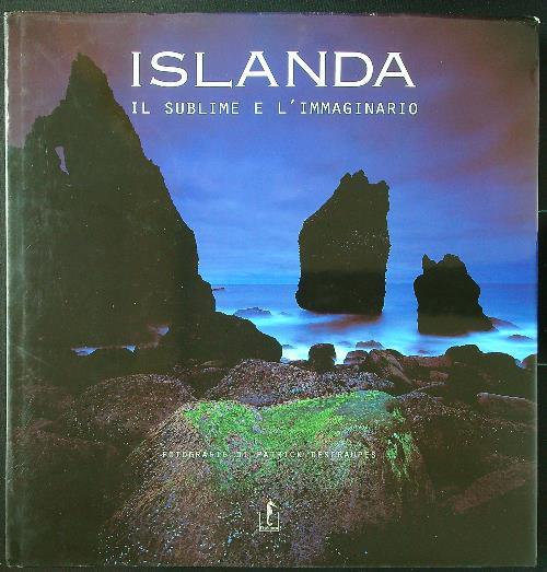 Islanda, il sublime e l'immaginario. Ediz. illustrata