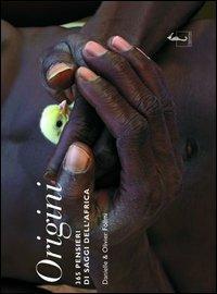 Origini. 365 pensieri dei saggi dell'Africa. Ediz. illustrata - Olivier Föllmi,Danielle Föllmi - copertina