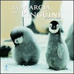 La marcia dei pinguini. Ediz. illustrata