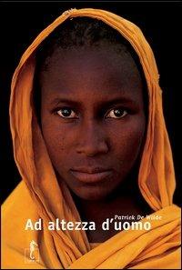 Ad altezza d'uomo. Ediz. illustrata - Patrick De Wilde - copertina