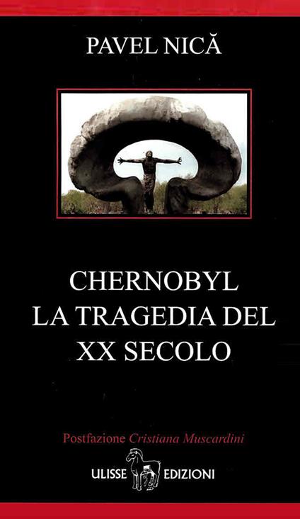 Chernobyl. La tragedia del XX secolo - Pavel Nica - copertina