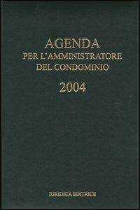 Agenda per l'amministratore del condominio 2004 - Elisabetta Ferrari,Carlo Parodi - copertina