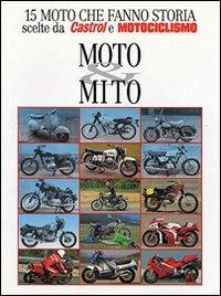 Moto & mito - Luigi Bianchi,Giampaolo Meda,Alberto Pasi - copertina
