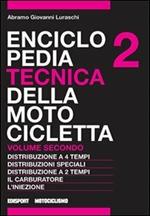Enciclopedia tecnica della motocicletta. Vol. 2: Distribuzione a quattro tempi, distribuzioni speciali, distribuzione a due tempi, il carburatore, l'iniezione.